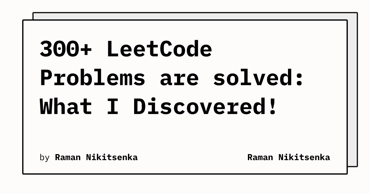 🎯 300+ LeetCode Problems are solved: What I Discovered!💡